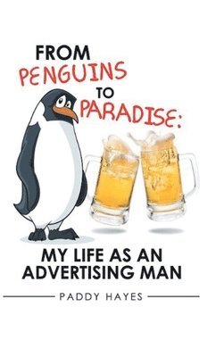 Paddy Hayes - From Penguins to Paradise, Inbunden