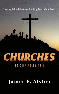 James E Alston - Churches Incorporated, Inbunden