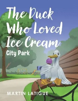 Martin Latigue - Duck Who Loved Ice Cream, Häftad. Tillgänglighet: Lägg i varukorg