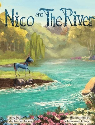 Stephen M Lackey - Nico and the River, Inbunden