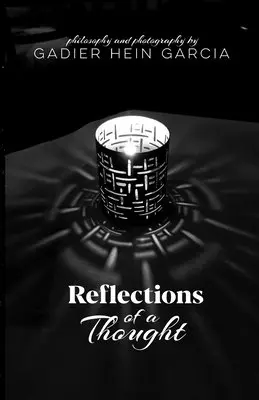 Gadier Hein Garcia - Reflections of a Thought, Häftad. Tillgänglighet: Lägg i varukorg