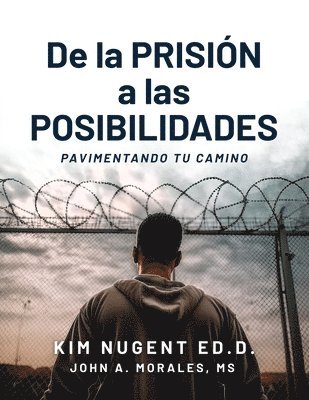 Kim Nugent Edd - De la PRISIÓN a LAS POSIBILIDADEES, Häftad