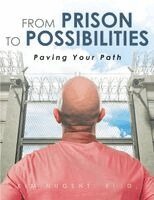 Kim Nugent Ed D - From Prison to Possibilities, Häftad