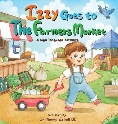 Mandy J Jairell - Izzy goes to the Farmers Market, Inbunden. Tillgänglighet: Lägg i varukorg