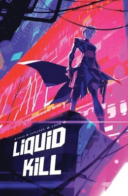 Aaron Crow - Liquid Kill: (Limited First Print Edition), Häftad