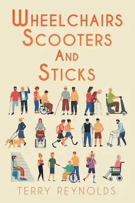 Terry Reynolds - Wheelchairs, Scooters and Sticks, Häftad. Tillgänglighet: Lägg i varukorg