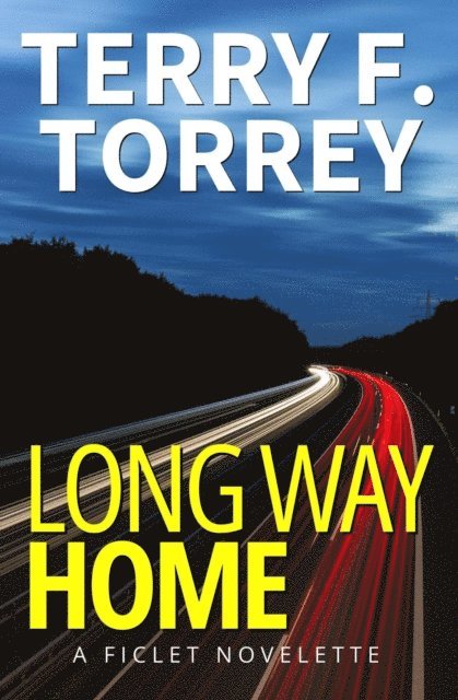 Terry F. Torrey - Long Way Home: A Ficlet Novelette, E-bok