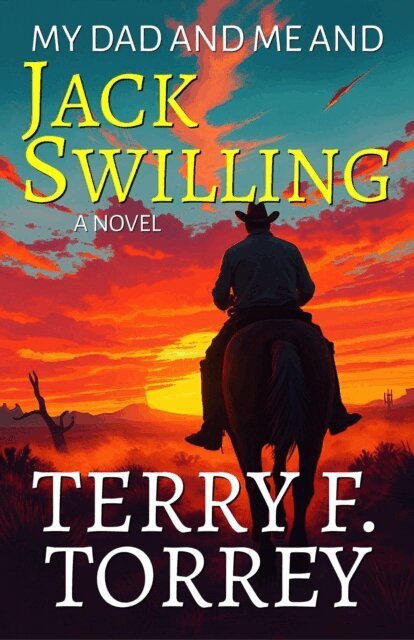 Terry F. Torrey - My Dad and Me and Jack Swilling, E-bok
