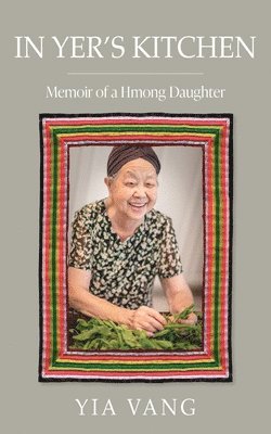 Yia Vang - In Yer's Kitchen, Häftad