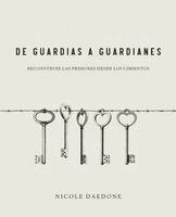 Nicole Daedone - De Guardias a Guardianes, Häftad