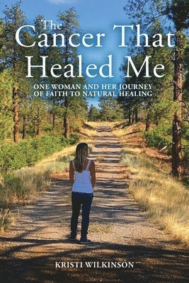Kristi Wilkinson - Cancer That Healed Me, Häftad. Tillgänglighet: Lägg i varukorg