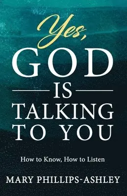Mary Phillips-Ashley - Yes, God is Talking to You!, Häftad. Tillgänglighet: Lägg i varukorg