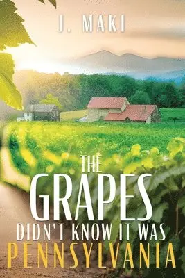 J Maki - Grapes Didn't Know it Was Pennsylvania, Häftad. Tillgänglighet: Lägg i varukorg