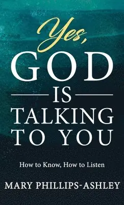 Mary Phillips-Ashley - Yes, God is Talking to You!, Inbunden. Tillgänglighet: Lägg i varukorg