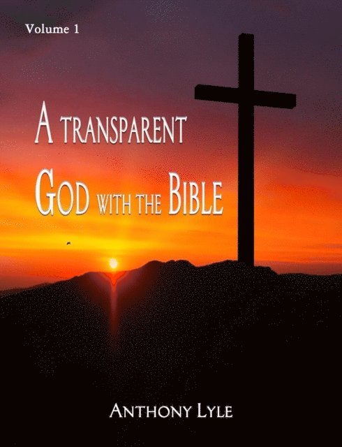 Anthony Lyle - Transparent God through the Bible, E-bok