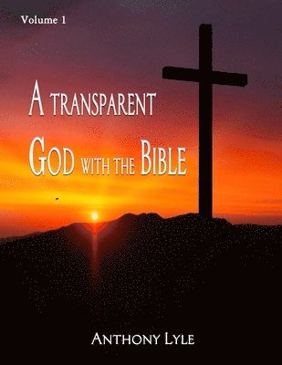 Anthony Lyle - Transparent God through the Bible, Häftad