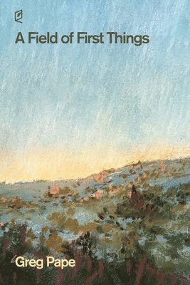 Greg Pape - Field of First Things, Häftad. Tillgänglighet: Lägg i varukorg