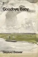 Gaylord Brewer - Goodbye, Baby, Häftad. Tillgänglighet: Lägg i varukorg