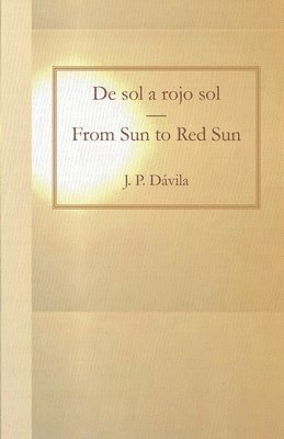 J P Dávila - De sol a rojo sol/From Sun to Red Sun, Häftad
