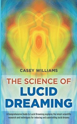 Casey Williams - Science of Lucid Dreaming, Häftad