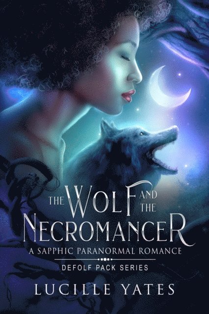 Lucille Yates - Wolf and the Necromancer: A Sapphic Paranormal Romance, E-bok