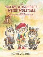 Sandra Harmon - Wacky, Wonderful, Weird Wolf Tale, Inbunden
