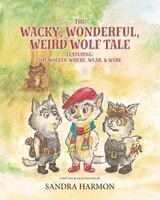 Sandra Harmon - Wacky, Wonderful, Weird Wolf Tale, Häftad
