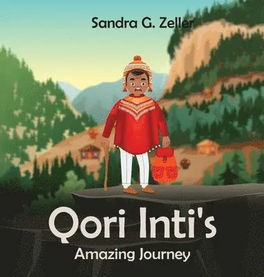 Sandra G Zeller - Qori Inti's Amazing Journey, Inbunden. Tillgänglighet: Tillfälligt slut
