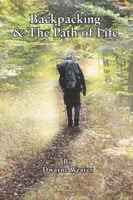 Dwayne Weaver - Backpacking & The Path of Life, Häftad. Tillgänglighet: Lägg i varukorg