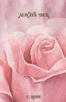 L Rose - Always Her., Häftad