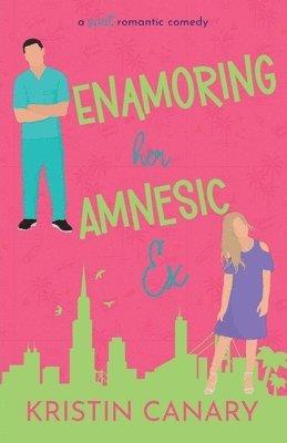 Kristin Canary - Enamoring Her Amnesic Ex, Häftad