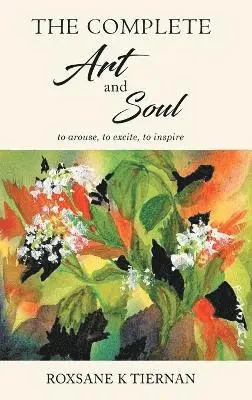 Roxsane K Tiernan - Complete Art and Soul, Inbunden. Tillgänglighet: Lägg i varukorg