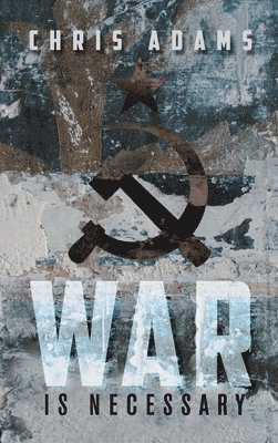 Chris Adams - War is Necessary, Inbunden