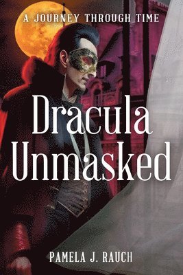 Pamela J Rauch - Dracula Unmasked, Häftad