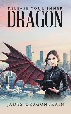 James Dragontrain - Release Your Inner Dragon, Häftad. Tillgänglighet: Lägg i varukorg