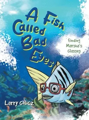 Larry Golicz - Fish Called Bad Eyes, Inbunden. Tillgänglighet: Lägg i varukorg
