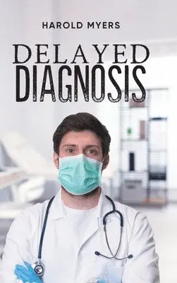 Harold Myers - Delayed Diagnosis, Inbunden. Tillgänglighet: Lägg i varukorg
