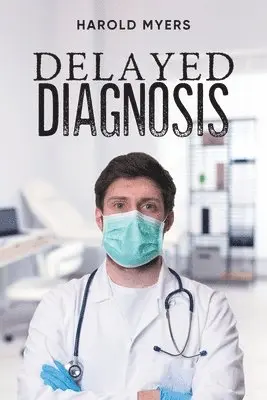Harold Myers - Delayed Diagnosis, Häftad. Tillgänglighet: Lägg i varukorg