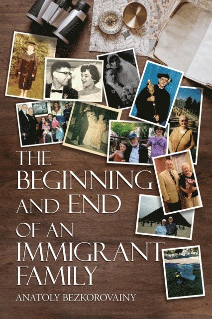 Anatoly Bezkorovainy - THE BEGINNING AND END OF AN IMMIGRANT FAMILY, E-bok