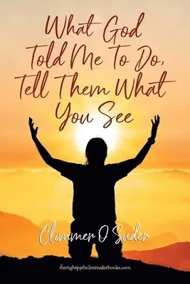 Climmer Suder - What God told me to do, Tell them what you see, Häftad. Tillgänglighet: Lägg i varukorg