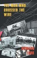 Howard Turk - Man Who Crossed The Wire, Häftad. Tillgänglighet: Lägg i varukorg