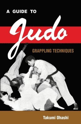 Takumi Ohashi - Guide to Judo Grappling Techniques, Häftad
