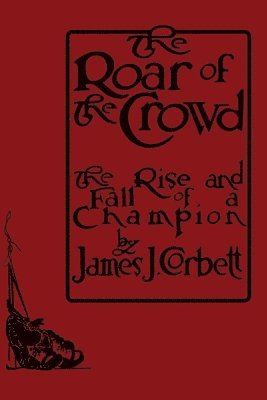 James J Corbett - Roar of the Crowd, Häftad. Tillgänglighet: Tillfälligt slut