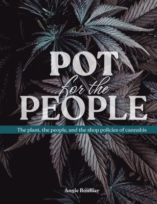 Angie Roullier - Pot for the People, Häftad. Tillgänglighet: Lägg i varukorg