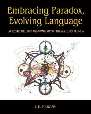 L E Maroski - Embracing Paradox, Evolving Language, Häftad