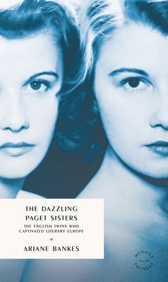 Ariane Banks - The Dazzling Paget Sisters: The English Twins Who Captivated Literary Europe, Häftad