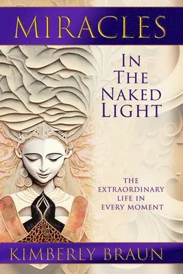 Kimberly Braun - Miracles in the Naked Light, Häftad. Tillgänglighet: Lägg i varukorg