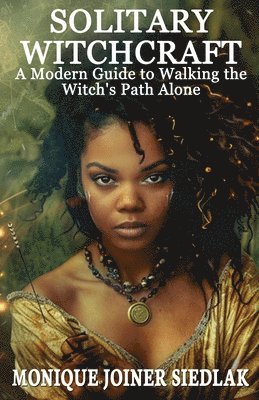 Monique Joiner Siedlak - Solitary Witchcraft, Häftad