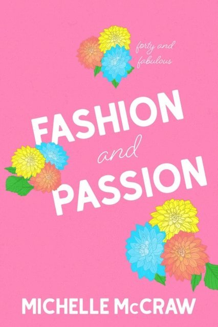 Michelle McCraw - Fashion and Passion: A 40 and Fabulous Prequel Novella, E-bok. Tillgänglighet: Lägg i varukorg