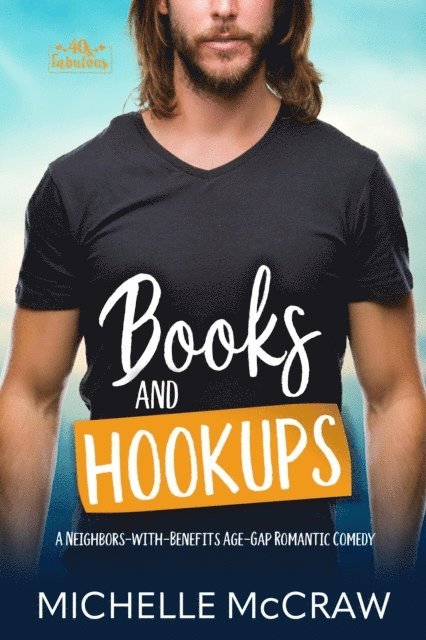 Michelle McCraw - Books and Hookups: A Neighbors-with-Benefits Age-Gap Standalone Romantic Comedy, E-bok. Tillgänglighet: Lägg i varukorg